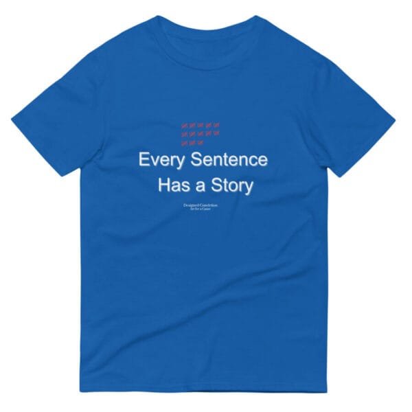 Every Sentence Has a Story – Conversation Starter Tee - Image 7