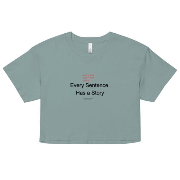 Every Sentence Has a Story – Conversation Starter crop top